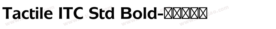 Tactile ITC Std Bold字体转换